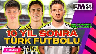 10 Yıl Sonra Türk Futbolu  FM 24 Kış Transfer Güncellemesi [upl. by Lyndell]