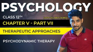 Class 12 Psychology Chapter 5 Part 0707  Therapeutic Approaches  Psychodynamic Therapy [upl. by Arraet]