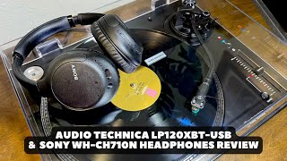 Audio Technica LP120XBTUSB Turntable amp Sony WHCH710N Review [upl. by Yarehs]