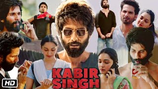 Kabir Singh Full Movie 2019  Shahid Kapoor Kiara Advani  Sandeep Reddy Vanga [upl. by O'Connell272]