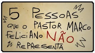 5 PESSOAS QUE O PASTOR MARCO FELICIANO NAÌƒO REPRESENTA [upl. by Aihsikal]