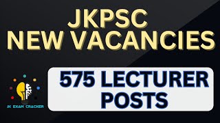 NEW JKPSC POSTS II OFFICIAL NOTIFICATION OUT II 575 LECTURER POSTS II jkpsc [upl. by Ajam]