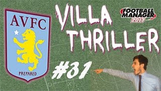 FOOTBALL MANAGER 17  VILLA THRILLER  EP 31  TRUST ME  LETS PLAY FM17 [upl. by Adien]