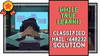 While True learn Classified Mail 648232 Solution Gold Medal [upl. by Atnad]