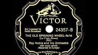 1934 HITS ARCHIVE The Old Spinning Wheel  Ray Noble Al Bowlly vocal [upl. by Haggar]