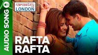 Rafta Rafta Full Audio Song  Namastey London  Akshay Kumar amp Katrina Kaif  Himesh Reshammiya [upl. by Ardnahsal]