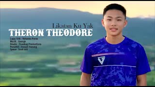 LIKATAN KU YAK  THERON THEODORE [upl. by Celestina]