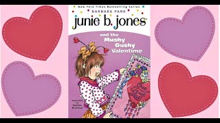 JUNIE B JONES AND THE MUSHY GUSHY VALENTIME  VALENTINE Chapters 7 amp 8 Read Aloud The End [upl. by Carboni50]