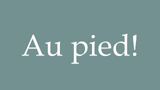 How to Pronounce Au pied Heel Correctly in French [upl. by Neenaej]