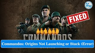 ✅ How To Fix Commandos Origins Launching Failed Black Screen Not Starting Stuck amp Running [upl. by Halihs]