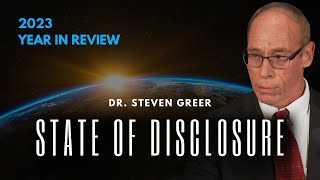 Dr Greer’s 2023 Year in Review and the State of Disclosure [upl. by Eissac900]