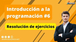 Curso Introducción a la Programación 6 Resolución de ejercicios [upl. by Cuyler]