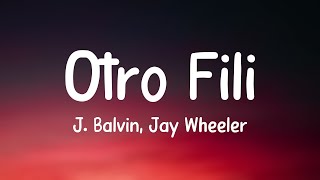 Otro Fili  J Balvin Jay Wheeler Lyrics Version 🎶 [upl. by Ettenej]