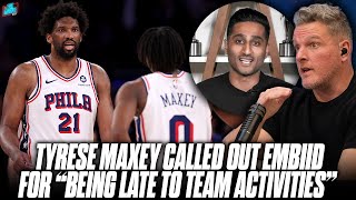 Tyrese Maxey Called Out Embiid For Being Late To Team Activities In 76ers Meeting  Pat McAfee [upl. by Burkhard489]