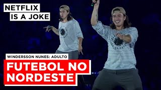 Whindersson fala sobre FUTEBOL no Nordeste ⚽  Whindersson Nunes Adulto Parte 01  Netflix Humor [upl. by Eatnohs]