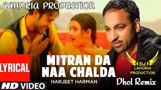 Mitran Da Naa Chalda  Dhol Remix  Harjit Harman  Dj Lahoria Production Remix  Dj Chauhan Mix [upl. by Autumn]