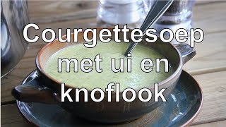 Courgettesoep met ui en knoflook [upl. by Heman]