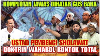 SYEDAP KOMPLOTAN JAWAS PEMBENCI SHOLAWAT DIH4J4R GUS BAHA SAMPAI RONTOK JENGGOTNYA [upl. by Essy363]