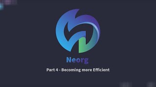 From No Org to Neorg  Faster Editing  4 [upl. by Ahsayn]