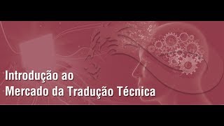 Curso Introdução ao Mercado da Tradução Técnica [upl. by Eiznyl]