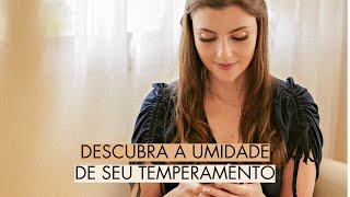 Descubra a umidade de seu temperamento [upl. by Carita]