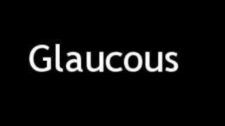 How to Pronounce Glaucous [upl. by Aihseyk775]