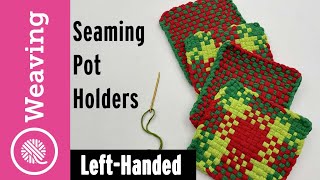 How to Seam Woven Potholders  Left Handed [upl. by Llirrem]