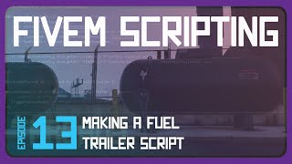 Learn FiveM Scripting Creating a Fuel Trailer Script  0100 Challenge Ep 13 [upl. by Trebleda]