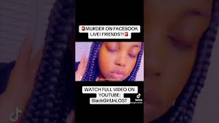 🚨UNALIVED ON FACEBOOK LIVE BY A FRIEND🚨 facebook viral fyp explore blackgirlnews blacknews [upl. by Belldas730]