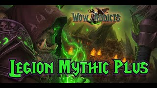 Mythic Plus Legion  Wowaddicts Legion Server  Gameplay [upl. by Adena374]