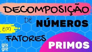 DECOMPOSIÇÃO DE NÚMEROS EM FATORES PRIMOS  Método CONVENCIONAL e processo PRÁTICO \Prof Gis [upl. by Ellery194]