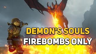 Can You Beat DEMONS SOULS With Only Firebombs [upl. by Fernas]