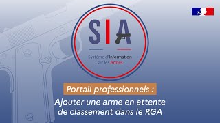 Tutoriel SIA  Portail professionnels  Ajouter une arme en attente de classement dans le RGA [upl. by Negyam]