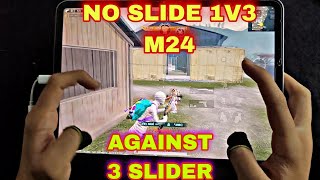 HARDEST 1VS3 M24 🥵  NO SLIDE AGAINST THREE SLIDER  IPAD PRO M1 CHIP  FOUR FINGER CLAW HANDCAM [upl. by Neoma]