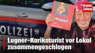 LugnerKarikaturist vor Lokal zusammengeschlagen  kronetv NEWS [upl. by Alexio31]