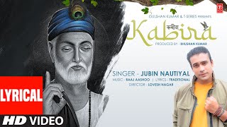 Jubin Nautiyal  Kabira Lyrical Video  कबीर दोहे  Raaj Aashoo  Lovesh Nagar  Bhushan Kumar [upl. by Aisenat]