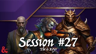 The End and Beginning Session 27  The 6 Keys DampD Campaign [upl. by Adyol696]