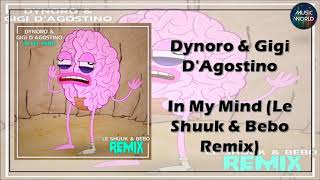 Dynoro amp Gigi DAgostino  In My Mind Le Shuuk amp Bebo Remix [upl. by Weisbrodt26]