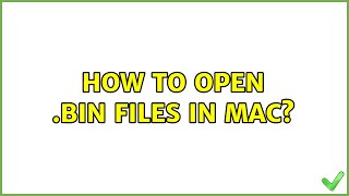 How to open bin files in Mac 3 Solutions [upl. by Eliades996]