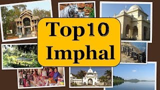 Imphal Tourism  Famous 10 Places to Visit in Imphal Tour [upl. by Hwang]