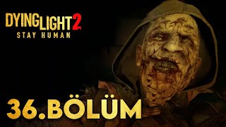 EN UZUN GECE  Dying Light 2 Türkçe 36 Bölüm [upl. by Bradford]