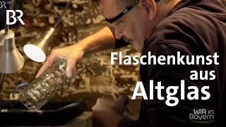 Kreative Flaschenkunst aus Altglas Flaschen Upcycling aus Leergut  Wir in Bayern  BR [upl. by Muraida995]