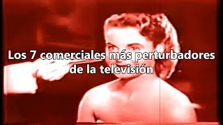 Los 7 comerciales más perturbadores de la TV [upl. by Ecenaj]