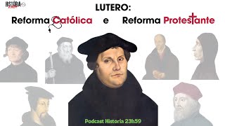 Lutero entre a Reforma Católica e a Reforma Protestante  História 23h59 Podcast [upl. by Gilbertson]