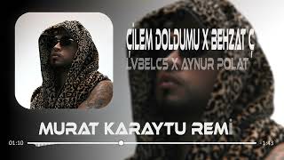 Lvbel C5 amp Aynur Polat  Çilem Doldumu X Behzat Ç Murat Karaytu Remix [upl. by Michal997]