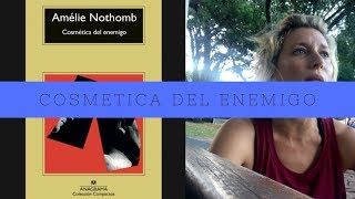 Reseña quotCosmética del enemigoquot  Amélie Nothomb [upl. by Aynotahs66]