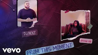 DJ Noiz Jessie Hill  From This Moment Official Lyric Video [upl. by Gruber]