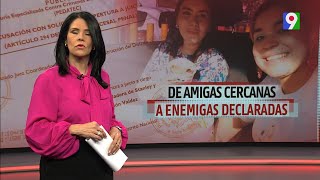 De amigas cercanas a enemigas declaradas  El Informe con Alicia Ortega [upl. by Chaunce645]