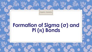 Formation of Sigma σ and Pi π Bonds Covalent Bonds Course 21 [upl. by Herzig940]