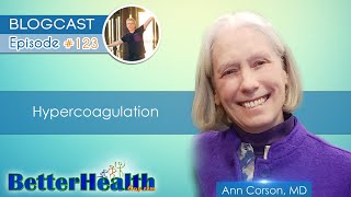 Episode 123 Hypercoagulation with Dr Ann Corson MD [upl. by Ehsiom839]